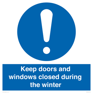 Keep doors and windows closed during the winter